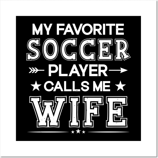 My Favorite Soccer Player Calls Me WIFE Mother's Day Soccer Wall Art by rhazi mode plagget